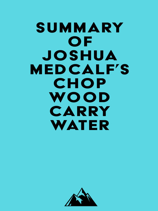 Title details for Summary of Joshua Medcalf's Chop Wood Carry Water by Everest Media - Available